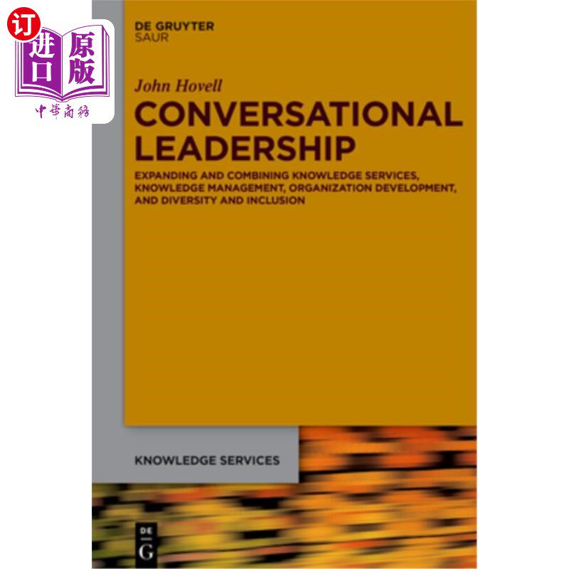 海外直订Creating Conversational Leadership 创建对话式领导:结合和扩展知识管理、组织发展和多样性与包容性