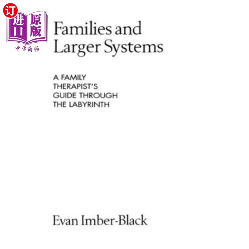 海外直订医药图书Families and Larger Systems: A Family Therapist's Guide Through the Labyrinth 家庭和更大的系统：家