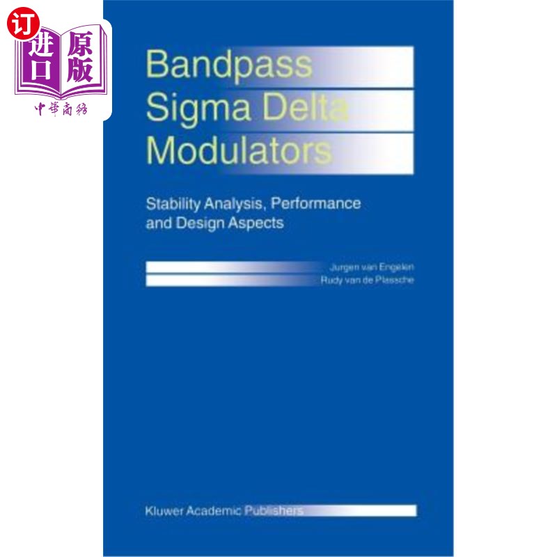 海外直订Bandpass SIGMA Delta Modulators: Stability Analysis, Performance and Design Aspe 带通σ δ调制器:稳定性分析