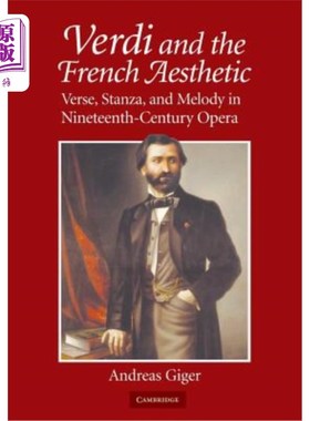 海外直订Verdi and the French Aesthetic: Verse, Stanza, and Melody in Nineteenth-Century  威尔第与法国美学：19世纪歌剧