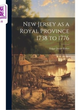 海外直订New Jersey as a Royal Province 1738 to 1776 作为皇家省的新泽西(1738年至1776年