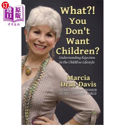 海外直订What?! You Don't Want Children?: Understanding Rejection in the Childfree Lifest 什么你不想要孩子吗理解无子