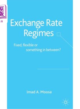 海外直订Exchange Rate Regimes: Fixed, Flexible or Something in Between? 汇率制度:固定、灵活还是介于两者之间?