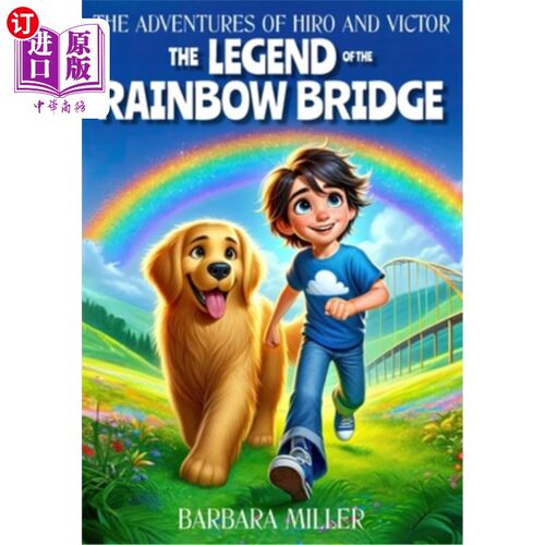 海外直订The Adventures of Hiro and Victor: The Legend of the Rainbow Bridge: Friendship, 小宏和维克多的冒险：彩虹桥
