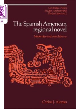 海外直订The Spanish American Regional Novel: Modernity and Autochthony 西班牙裔美国地域小说:现代性与自我