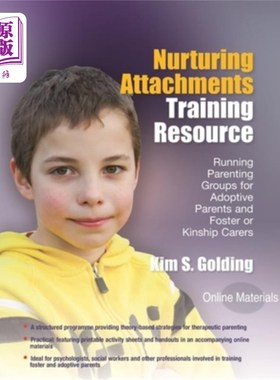 海外直订Nurturing Attachments Training Resource: Running Parenting Groups for Adoptive P 培养依恋训练资源:为养父母