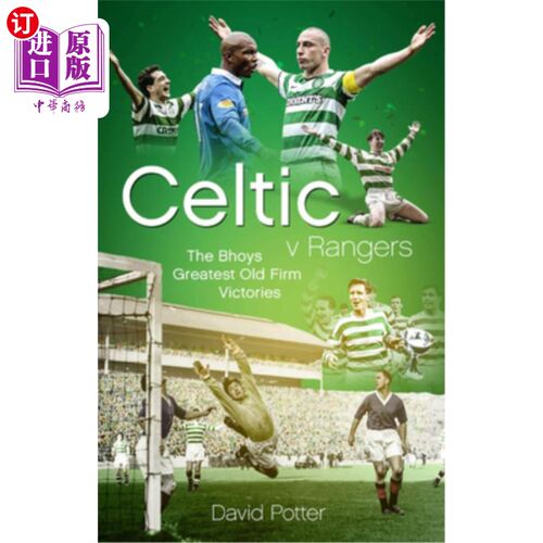 海外直订Celtic V Rangers: The Hoops' Fifty Finest Old Firm Derby Day Triumphs 凯尔特人vs流浪者:50个最好的老公司德比