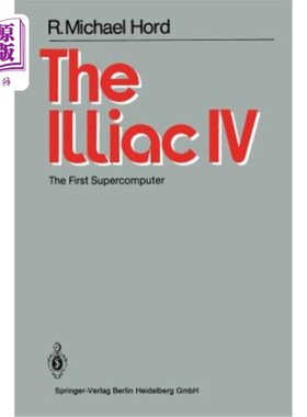 海外直订The Illiac IV: The First Supercomputer 伊利亚克四世：第一台超级计算机