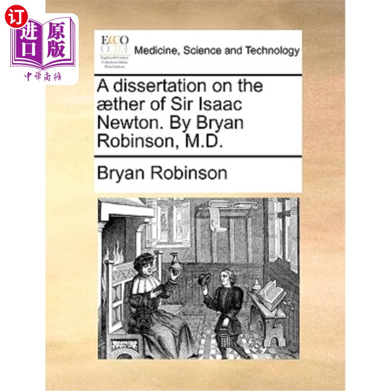 海外直订医药图书A Dissertation on the Aether of Sir Isaac Newton. by Bryan Robinson, M.D. 艾萨克·牛顿爵士的以太论。