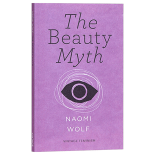 纳奥米·沃尔夫 美貌神话 英文原版 女性主义经典短篇 The Beauty Myth (Vintage Feminism Short Edition) Naomi Wolf