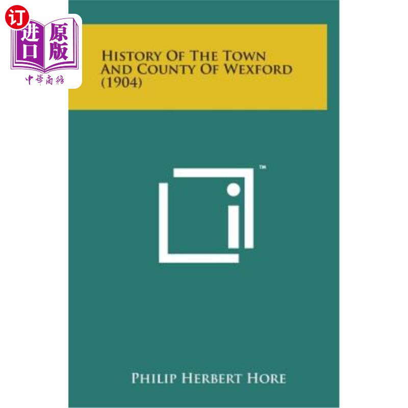 海外直订History of the Town and County of Wexford (1904) 韦克斯福德镇和县的历史（1904年）