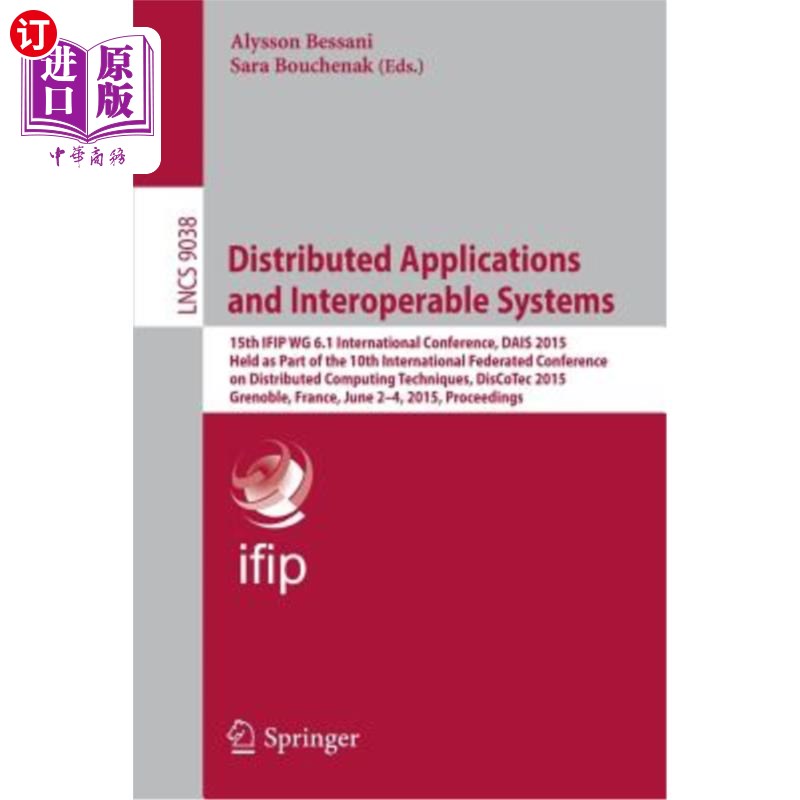 海外直订Distributed Applications and Interoperable Systems: 15th Ifip Wg 6.1 Internation 分布式应用和互操作系统:第1 书籍/杂志/报纸 原版其它 原图主图