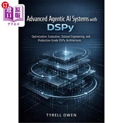 海外直订Advanced Agentic AI Systems with DSPy: Optimization, Evaluation, Dataset Enginee 具有DSPy的高级人工智能系统