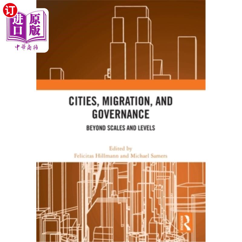 海外直订Cities, Migration, and Governance: Beyond Scales and Levels 城市、移民和治理：超越规模和层次