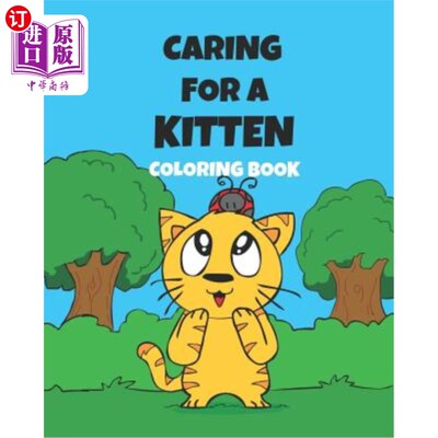 海外直订Caring For A Kitten Coloring Book: A Cartoon Guide To Kitten Care For Kids Kitte 《照顾小猫》彩绘书：小猫照