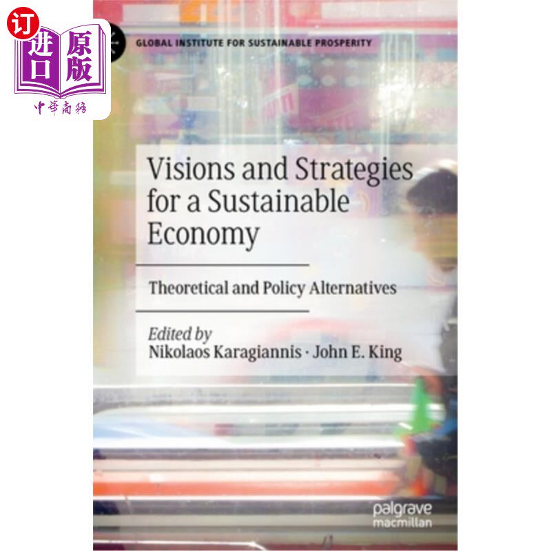 海外直订Visions and Strategies for a Sustainable Economy: Theoretical and Policy Alterna 可持续经济的愿景和战略:理