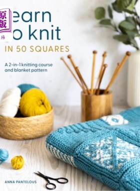 海外直订Learn to Knit in 50 Squares: A 2-In-1 Knitting Course and Blanket Pattern 学习在50个方块中编织：一个2合1的