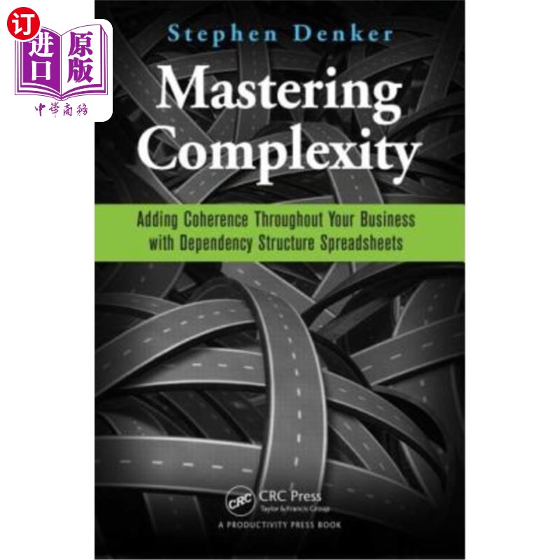 海外直订Mastering Complexity: Adding Coherence Throughout Your Business with Dependency  掌握复杂性:使用依赖结构电