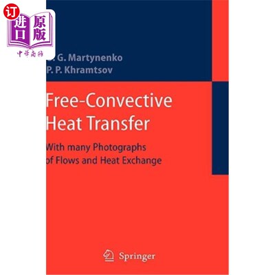海外直订Free-Convective Heat Transfer: With Many Photographs of Flows and Heat Exchange 自由对流换热：有许多流动和