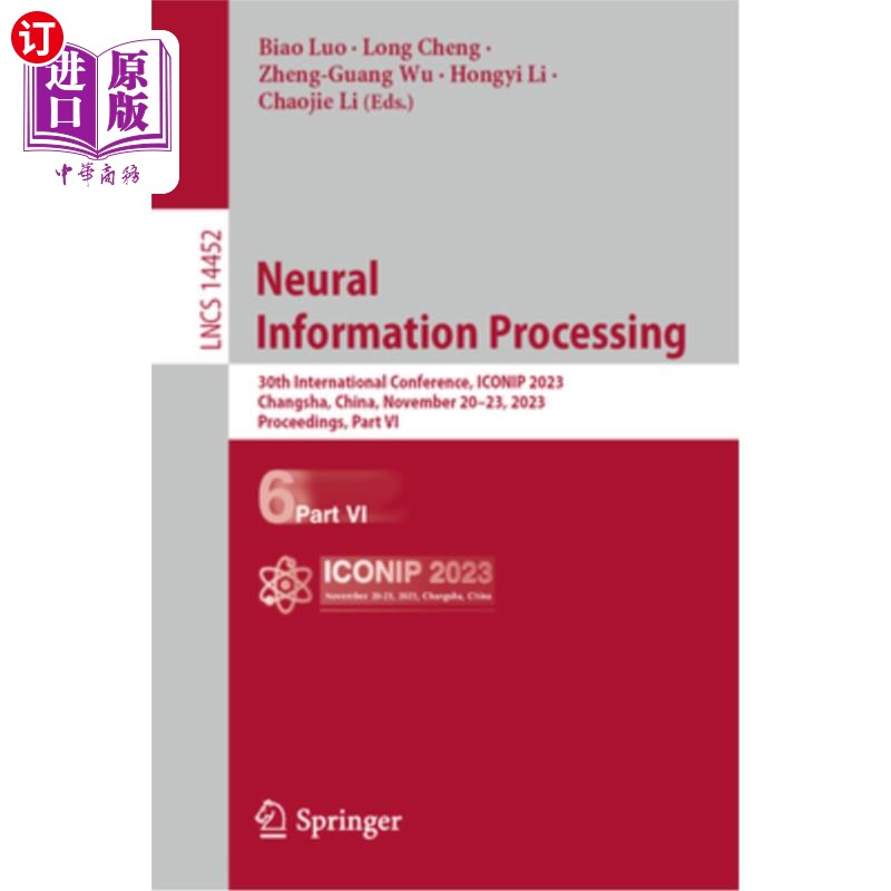 海外直订Neural Information Processing: 30th International Conference, Iconip 2023, Chang Neural Inf