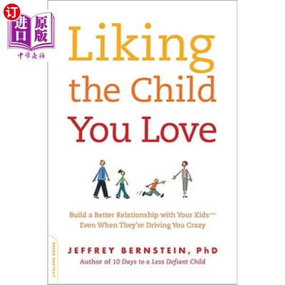 海外直订Liking the Child You Love: Build a Better Relationship with Your Kids--Even When 喜欢你爱的孩子：和你的孩子
