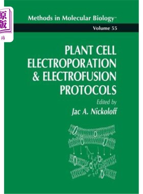 海外直订Plant Cell Electroporation and Electrofusion Protocols 植物细胞电穿孔和电融合协议