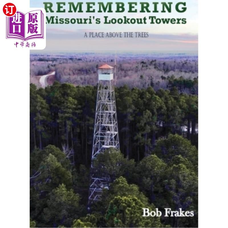 海外直订Remembering Missouri's Lookout Towers: A Place Above the Trees 回忆密苏里州的了望塔：树上的一个地方 - 实物图