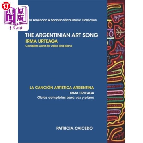 海外直订The Argentinean Art Song: Irma Urteaga Complete Works for Voice & Piano 阿根廷艺术歌曲：伊尔玛·乌尔塔加《声