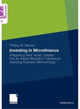 海外直订Investing in Microfinance: Integrating New Asset Classes Into an Asset Allocatio 投资小额信贷：应用情景法将