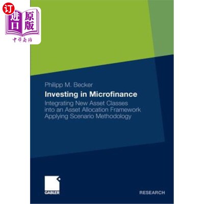 海外直订Investing in Microfinance: Integrating New Asset Classes Into an Asset Allocatio 投资小额信贷：应用情景法将