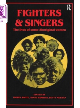 海外直订Fighters and Singers: The Lives of Some Australian Aboriginal Women 战士和歌手:一些澳大利亚土著妇女的生活