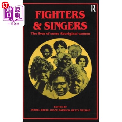 海外直订Fighters and Singers: The Lives of Some Australian Aboriginal Women 战士和歌手:一些澳大利亚土著妇女的生活