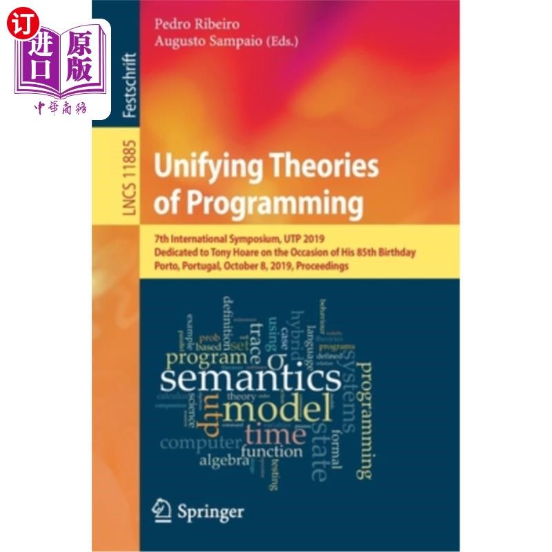 海外直订Unifying Theories of Programming: 7th International Symposium, Utp 2019, Dedicat 统一编程理论：第七届国际研
