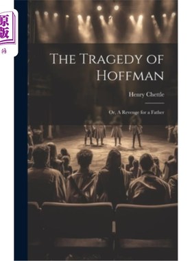 海外直订The Tragedy of Hoffman; or, A Revenge for a Father 霍夫曼的悲剧；或者《为父报仇》