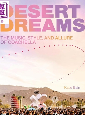 预售 沙漠之梦 科切拉音乐节的音乐 风格和魅力 Desert Dreams  Music Coachella 英文原版 Katie Bain【中商原版】