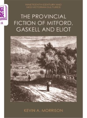 海外直订The Provincial Fiction of Mitford, Gaskell and Eliot 米特福德、盖斯凯尔和艾略特的乡土小说