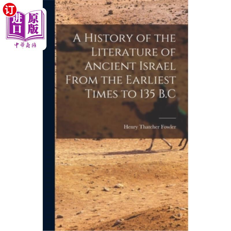 海外直订A History of the Literature of Ancient Israel From the Earliest Times to 135 B.C 古代以色列文学史，从最早的