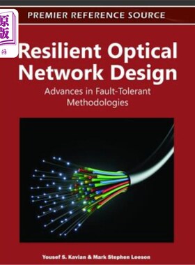 海外直订Resilient Optical Network Design: Advances in Fault-Tolerant Methodologies 弹性光设计：容错方法研究进展