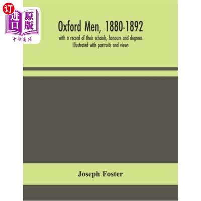 海外直订Oxford men, 1880-1892, with a record of their schools, honours and degrees. Illu 牛津男子，1880-