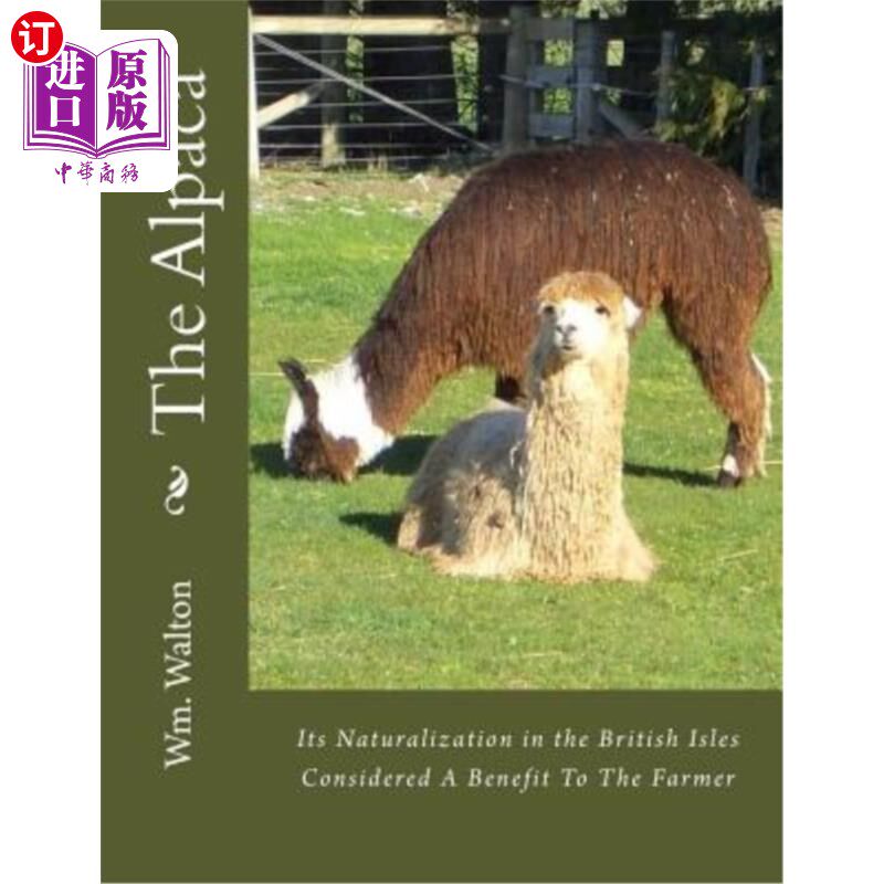 海外直订The Alpaca: Its Naturalization in the British Isles Considered A Benefit To The  羊驼:它在不列颠群岛的归化