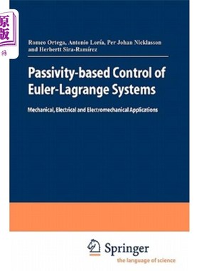 海外直订Passivity-Based Control of Euler-Lagrange Systems: Mechanical, Electrical and El 欧拉-拉格朗日系统的无源控