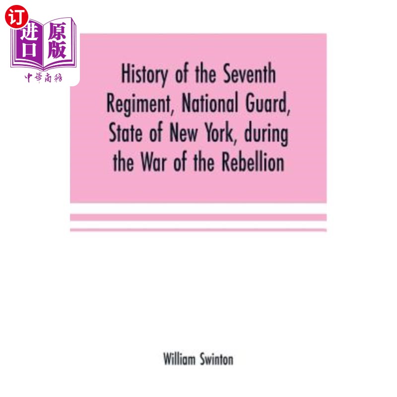 海外直订History of the Seventh Regiment, National Guard, State of New York, during the W叛乱战争期间，纽约州国民自