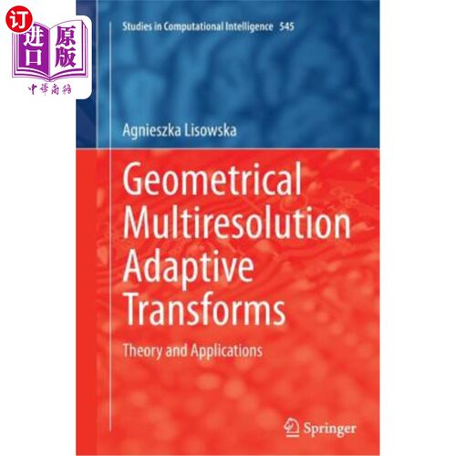 海外直订Geometrical Multiresolution Adaptive Transforms: Theory and Applications 几何多分辨率自适应变换：理论与应用