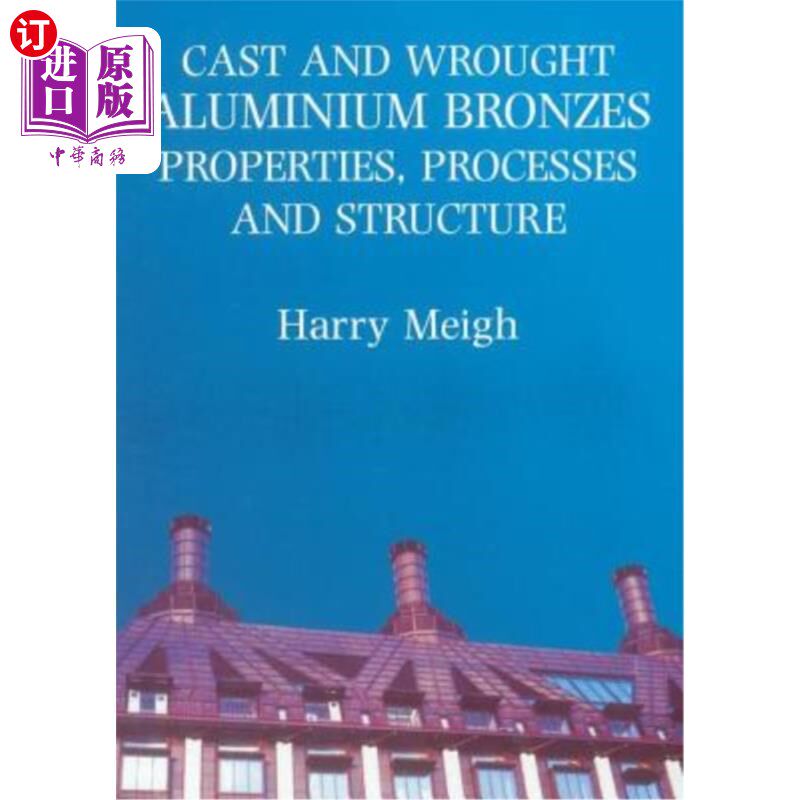 海外直订Cast and Wrought Aluminium Bronzes: Properties, Processes and Structure 铸造和锻造铝青铜：性能、工艺和结构