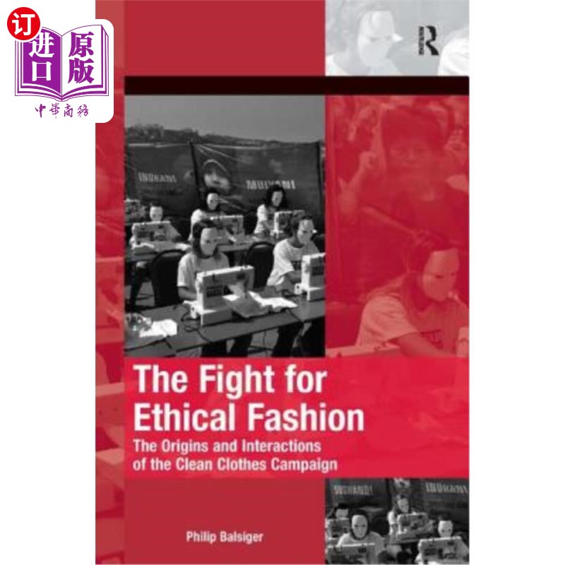海外直订The Fight for Ethical Fashion: The Origins and Interactions of the Clean Clothes 为道德时尚而战:清洁服装运