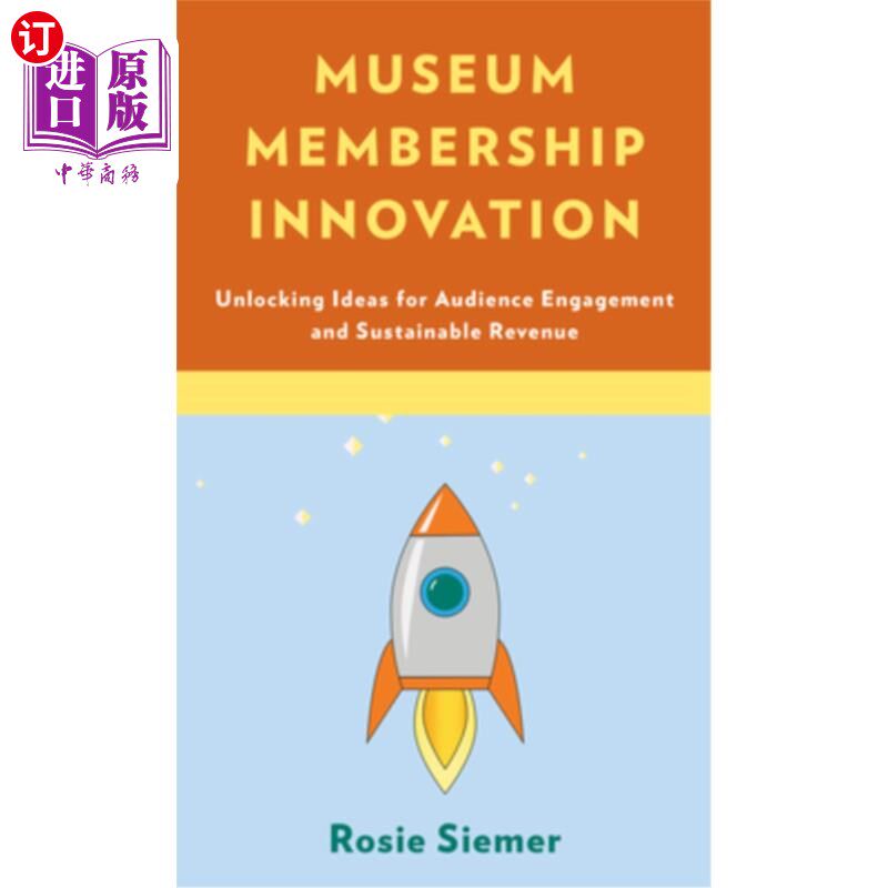 海外直订Museum Membership Innovation: Unlocking Ideas for Audience Engagement and Sustai 博物馆会员制创新:开启观众