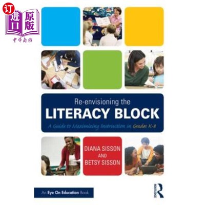 海外直订Re-Envisioning the Literacy Block: A Guide to Maximizing Instruction in Grades K 重新认识识字块：K-8级最大化