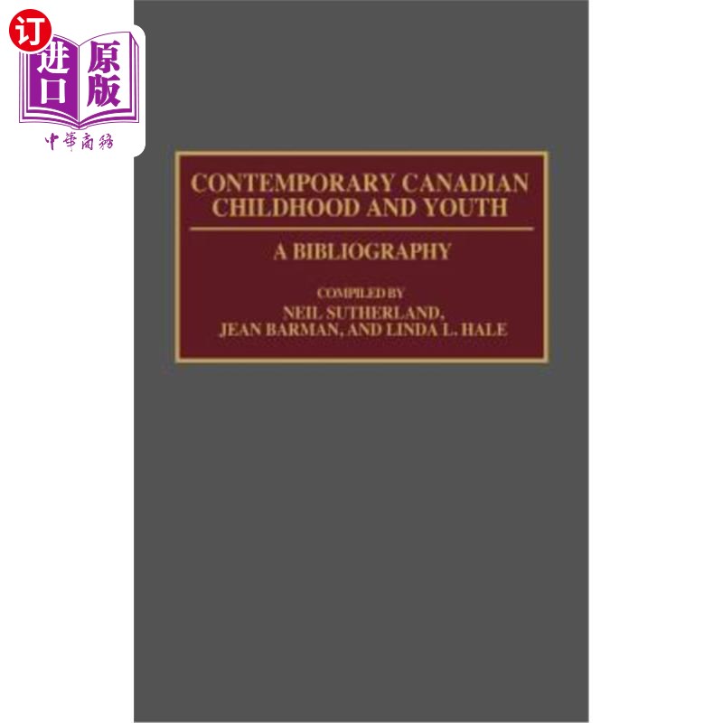 海外直订Contemporary Canadian Childhood and Youth: A Bibliography 当代加拿大儿童与青年:参考文献