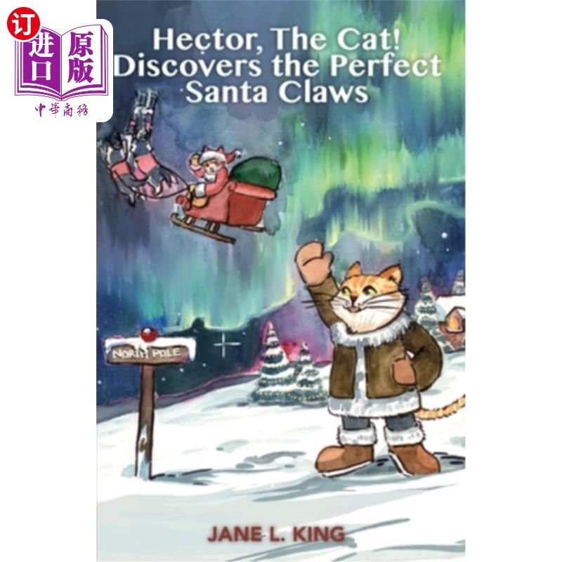 海外直订Hector, The Cat! Discovers the Perfect Santa Claws: (The Fifth Life of Hector, T 赫克托，猫！发现完美的圣诞