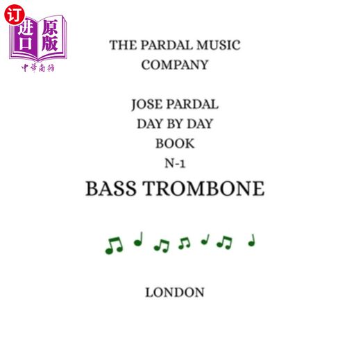 海外直订Jose Pardal Day by Day Book N-1 Bass Trombone: London 乔斯·帕达尔每日之书N-1低音长号：伦敦